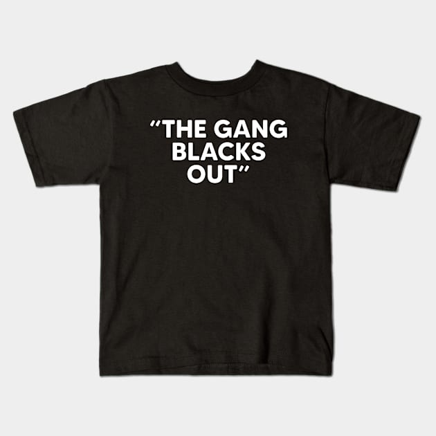 The Gang Blacks Out Kids T-Shirt by thriftjd